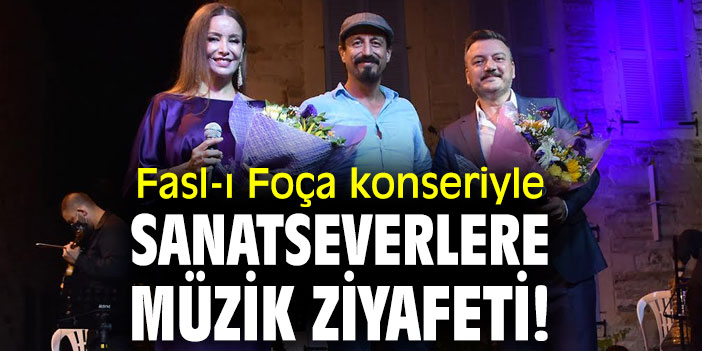 Fasl-ı Foça konseriyle sanatseverlere müzik ziyafeti!