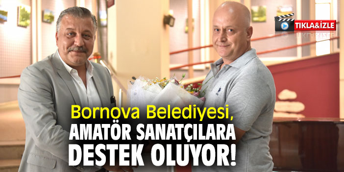 Bornova Belediyesi, amatör sanatçılara  destek oluyor!
