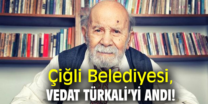 Çiğli Belediyesi, Vedat Türkali’yi andı!