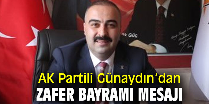 AK Partili Günaydın’dan Zafer Bayramı Mesajı