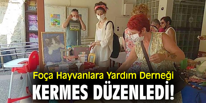 Foça Hayvanlara Yardım Derneği kermes düzenledi!