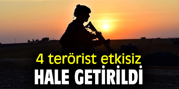 4 terörist etkisiz hale getirildi