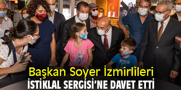 Başkan Soyer İzmirlileri İstiklal Sergisi’ne davet etti