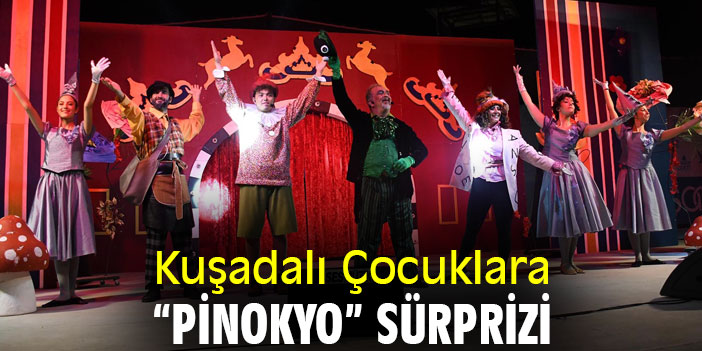 Kuşadalı Çocuklara “Pinokyo” Sürprizi