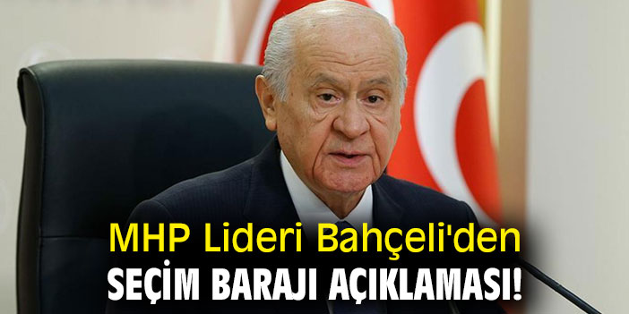 MHP Lideri Bahçeli'den seçim barajı açıklaması!