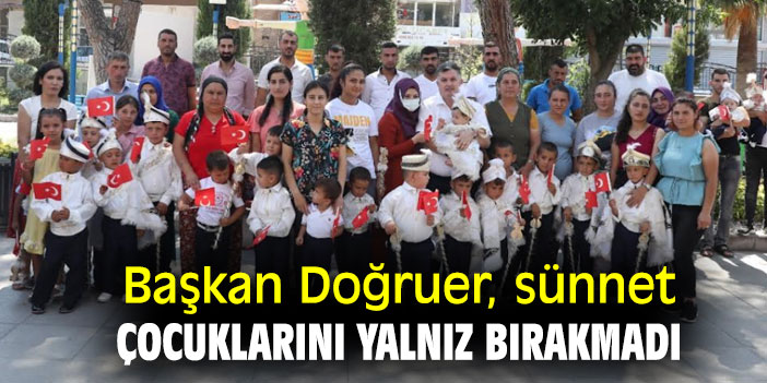 Başkan Doğruer, sünnet çocuklarını yalnız bırakmadı
