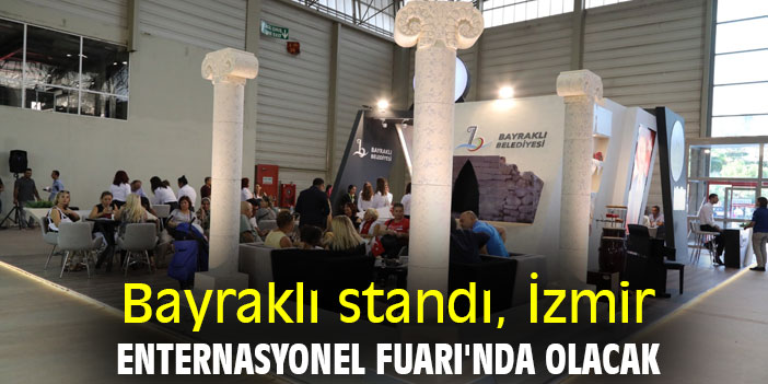 Bayraklı standı, İzmir Enternasyonel Fuarı'nda olacak