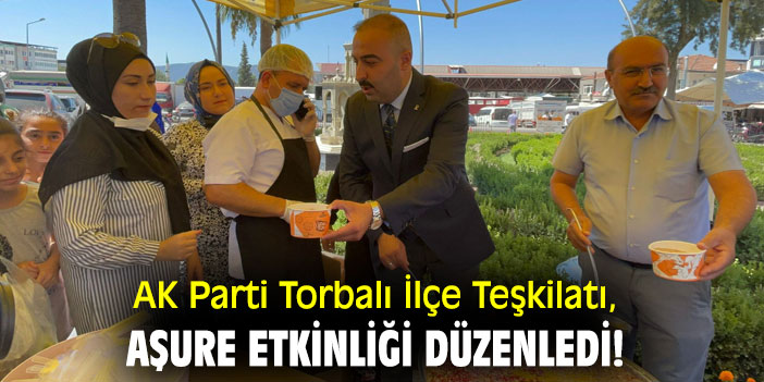 AK Parti Torbalı İlçe Teşkilatı, aşure etkinliği düzenledi!