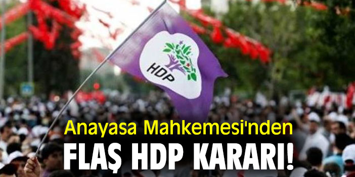 Anayasa Mahkemesi'nden flaş HDP kararı!