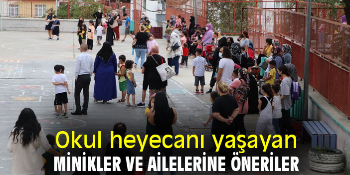 Okul heyecanı yaşayan minikler ve ailelerine öneriler