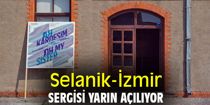 Selanik-İzmir sergisi yarın açılıyor