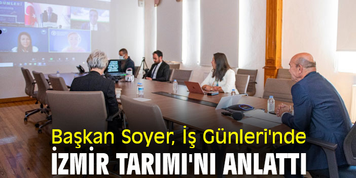 Başkan Soyer, İş Günleri'nde İzmir Tarımı'nı anlattı