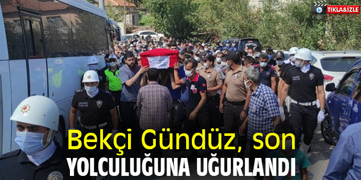 Bekçi Gündüz, son yolculuğuna uğurlandı