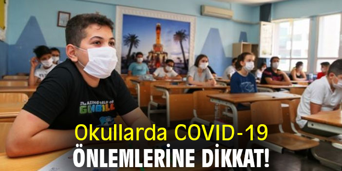 Okullarda COVID-19 önlemlerine dikkat!