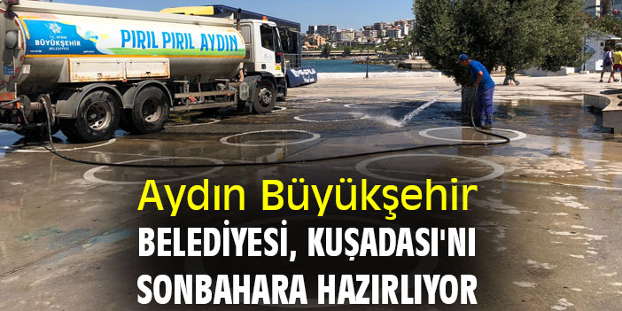 Aydın Büyükşehir Belediyesi, Kuşadası'nı Sonbahara Hazırlıyor