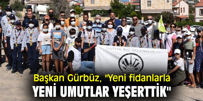 Başkan Gürbüz, "Yeni fidanlarla yeni umutlar yeşerttik"