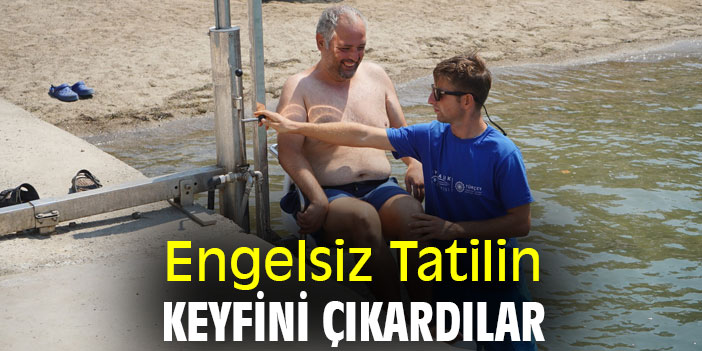 Engelsiz Tatilin Keyfini Çıkardılar