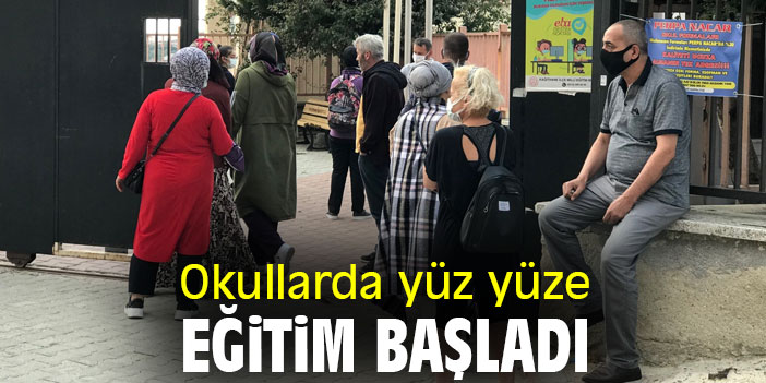 Okullarda yüz yüze eğitim başladı