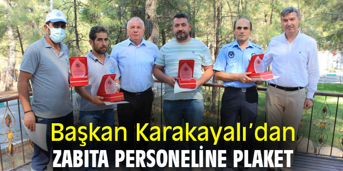 Başkan Karakayalı’dan Zabıta Personeline Plaket