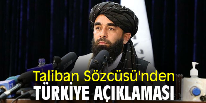 Taliban Sözcüsü'nden Türkiye açıklaması