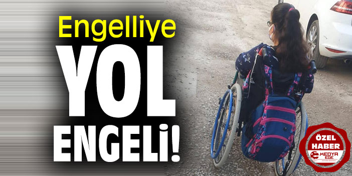 ENGELLİYE YOL ENGELİ!