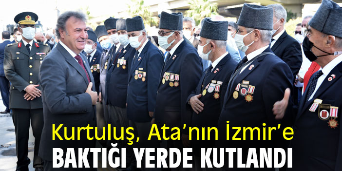 Kurtuluş, Ata’nın İzmir’e baktığı yerde kutlandı