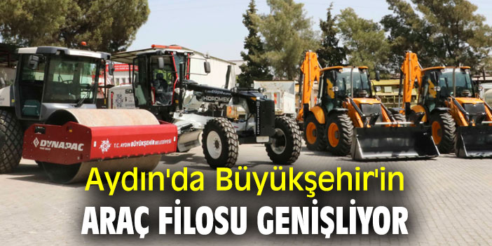 Aydın'da Büyükşehir'in araç filosu genişliyor