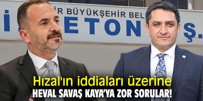 AK Partili Hızal'ın iddiaları üzerine Heval Savaş Kaya’ya zor sorular!