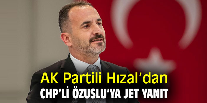 AK Partili Hızal'dan CHP'ye tepki!