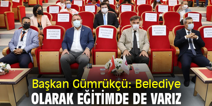 Başkan Gümrükçü: Belediye olarak eğitimde de varız