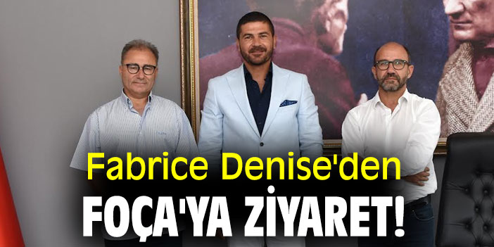 Fabrice Denise'den Foça'ya ziyaret!