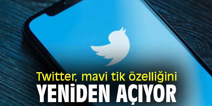 Twitter, mavi tik özelliğini yeniden açıyor