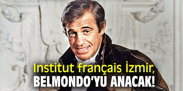 Institut français İzmir, Belmondo’yu anacak!