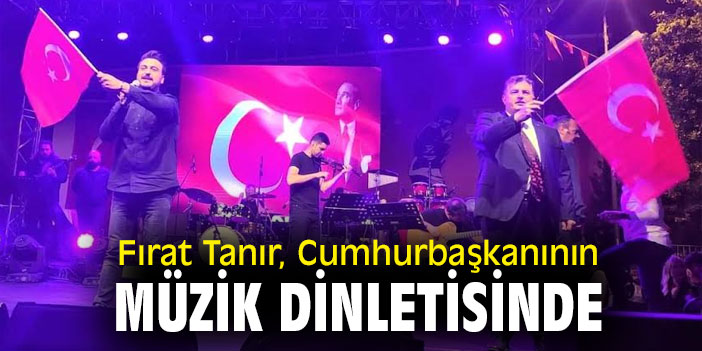 Fırat Tanır, Cumhurbaşkanının müzik dinletisinde