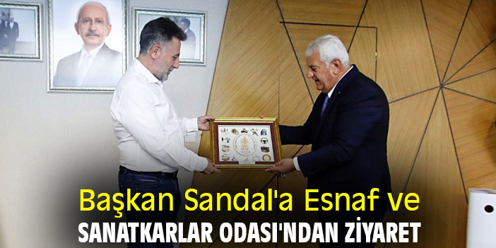 Başkan Sandal'a Esnaf ve Sanatkarlar Odası'ndan ziyaret