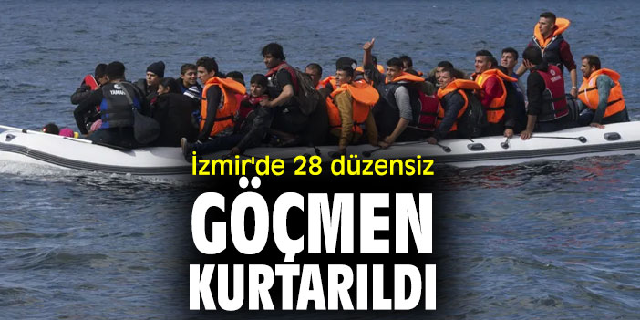 İzmir'de 28 düzensiz göçmen kurtarıldı