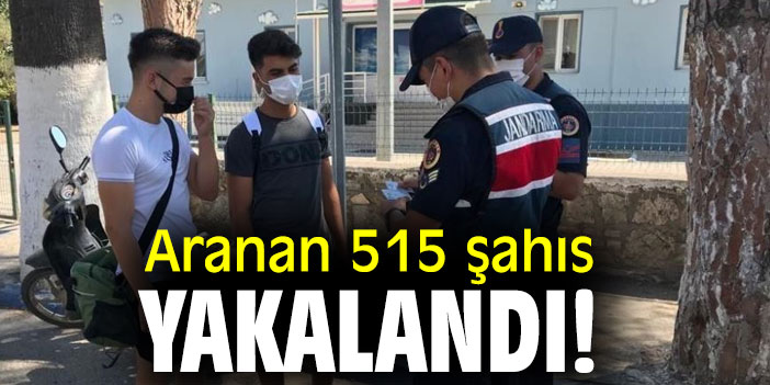 Aranan 515 şahıs yakalandı!