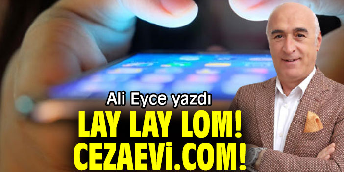 LAY LAY LOM! CEZAEVİ.COM!