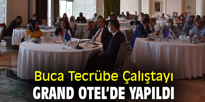 Buca Tecrübe Çalıştayı Grand Otel'de yapıldı