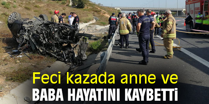 Feci kazada anne ve baba hayatını kaybetti