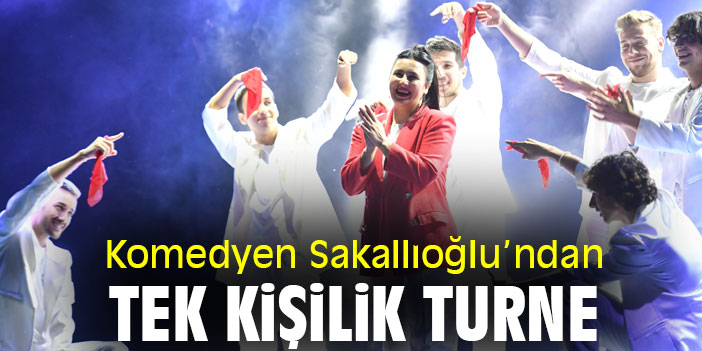 Komedyen Sakallıoğu'ndan tek kişilik turne