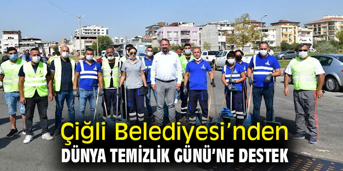 Çiğli Belediyesi’nden Dünya Temizlik Günü’ne Destek