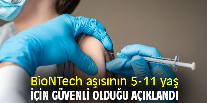 BioNTech aşısının 5-11 yaş için güvenli olduğu açıklandı