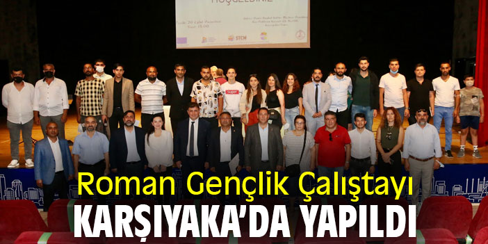 Roman Gençlik Çalıştayı Karşıyaka'da yapıldı