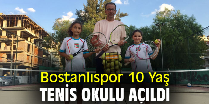 Bostanlıspor 10 Yaş Tenis Okulu açıldı