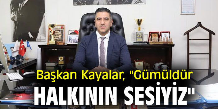 Başkan Kayalar, "Gümüldür Halkının Sesiyiz"