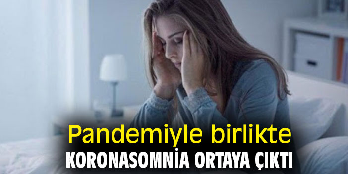 Pandemiyle birlikte koronasomnia ortaya çıktı