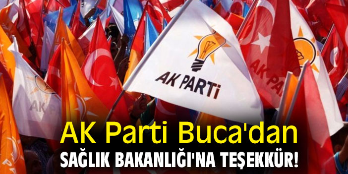 AK Parti Buca'dan Sağlık Bakanlığı'na teşekkür!
