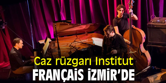 Caz rüzgarı Institut français İzmir’de