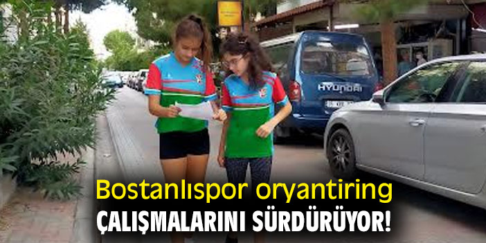Bostanlıspor oryantiring çalışmalarını sürdürüyor!